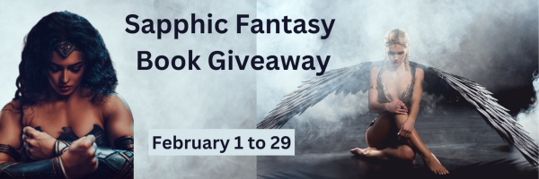 Sapphic Fantasy Book Giveaway Feb 1-29. Two women pose facing the viewer with eyes down on each side of the banner: a muscular, tanned, dark-haired warrior and a blonde, winged beauty sitting on stone.