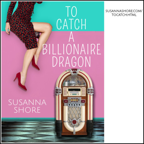 To Catch a Billionaire Dragon by Susanna Shore
