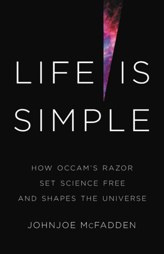"In short, Life Is Simple is enthralling."—Michael Blastland, Prospect
A biologist argues that simplicity is the guiding principle of the universe.

 From the laws that keep a ball in motion to those that govern evolution, simplicity, he claims, has shaped the universe itself. And in McFadden's view, life could only have emerged by embracing maximal simplicity, making the fundamental law of the universe a cosmic form of natural selection that favors survival of the simplest.