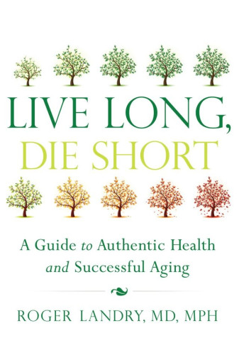 That means that if we optimize our lifestyles, we can live longer and “die shorter”—compress the decline period into the very end of a fulfilling, active old age. 
Dr. Roger Landry and his colleagues have spent years bringing the MacArthur Study’s findings to life with a program called Masterpiece Living. In Live Long, Die Short, Landry shares the incredible story of that program and lays out a path for anyone, at any point in life, who wants to achieve authentic health and empower themselves to age in a better way. 
Writing in a friendly, conversational tone, Dr. Landry encourages you to take a “Lifestyle Inventory” to assess where your health stands now and then leads you through his “Ten Tips,” for successful aging, each of which is backed by the latest research, real-life stories, and the insights Landry—a former Air Force surgeon and current preventive medicine physician—has gained in his years of experience. The result is a guide that will reshape your conception of what it means to grow old and equip you with the tools you need to lead a long, healthy, happy life.