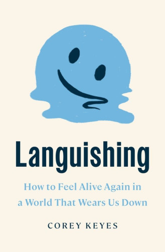 Languishing—the state of mental weariness that erodes our self-esteem, motivation, and sense of meaning—can be easy to brush off as the new normal, especially since indifference is one of its symptoms.