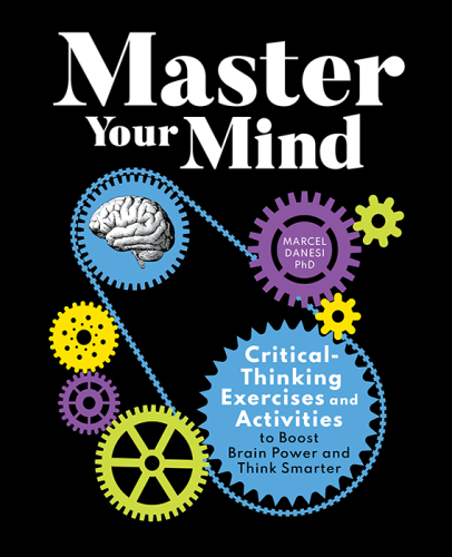 This modern critical thinking workbook will teach you how to be on your toes mentally, filtering information, decoding it logically and with reason, and assessing it for validity. You'll learn to think twice—perhaps three times—and become a better decision-maker and problem-solver.
Master Your Mind delivers:
An effective approach—Get a concise look at critical thinking skills, including analysis, objectivity, evaluation, reasoning, deduction, problem-solving, and decision-making.
Fun activities ...